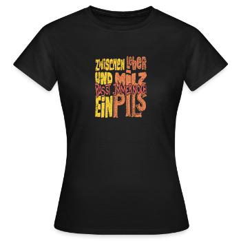Zwischen leber und Milz passt immernoch ein Pils - Frauen T-Shirt - Schwarz - Vorne - AI Model Female 172 dark (172cm)