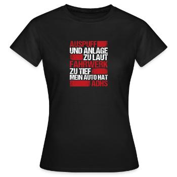 Auspuff und Anlage zu laut Fahrwerk zu tief - Frauen T-Shirt - Schwarz - Vorne - AI Model Female 172 dark (172cm)