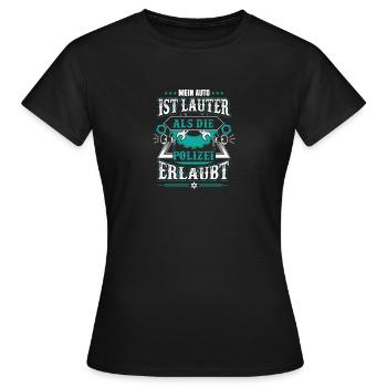 Mein Auto ist lauter als die Polizei erlaubt - Frauen T-Shirt - Schwarz - Vorne - AI Model Female 172 dark (172cm)