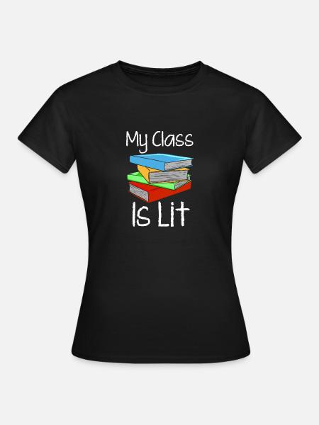 My Class Is Lit - Frauen T-Shirt - Schwarz