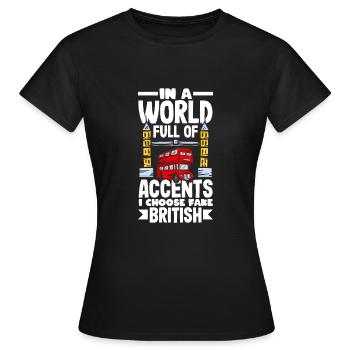 Dans un monde plein d’accents, je choisis Fake British - T-shirt Femme - noir - Devant - AI Model Female 172 dark (172cm)