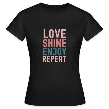"To love, to shine, to enjoy, to repeat: - Women's T-Shirt - black - Front - AI Model Female 172 dark (172cm)