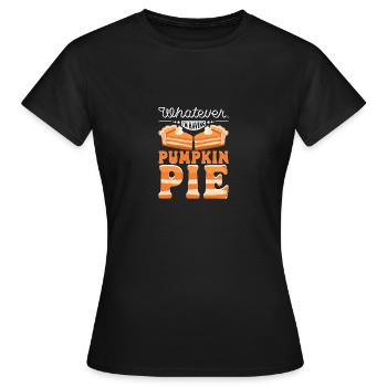 Whatever I'm having pumpkin pie - Frauen T-Shirt - Schwarz - Vorne - AI Model Female 172 dark (172cm)