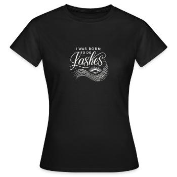 Ich wurde geboren, um Wimpern zu machen - Frauen T-Shirt - Schwarz - Vorne - AI Model Female 172 dark (172cm)