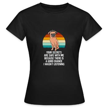 Geheimnisse sind in Sicherheit mit mir. Ich habe n - Frauen T-Shirt - Schwarz - Vorne - AI Model Female 172 dark (172cm)