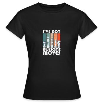 I've Got Some Awesome Moves Chess Player Gift - Frauen T-Shirt - Schwarz - Vorne - AI Model Female 172 dark (172cm)