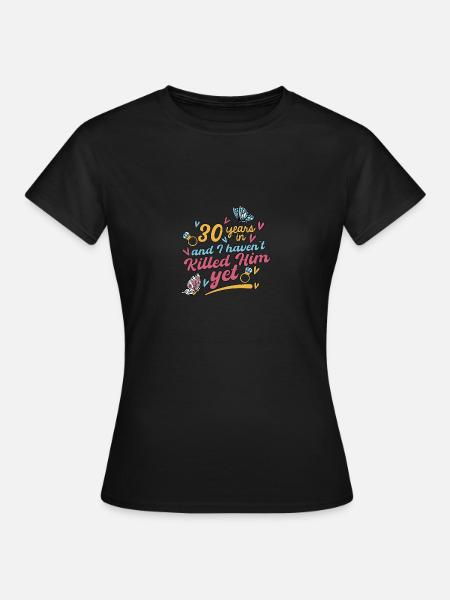 30 jaar later en ik heb hem nog niet vermoord - Vrouwen T-shirt - zwart