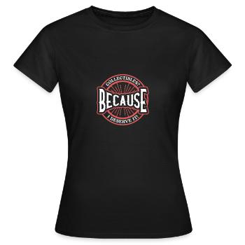 Collectibles? Weil ich es verdiene, mutige Aussage - Frauen T-Shirt - Schwarz - Vorne - AI Model Female 172 dark (172cm)