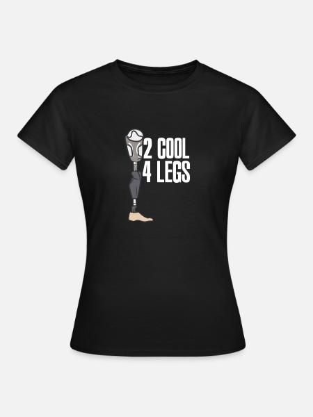 2 cool 4 legs - Frauen T-Shirt - Schwarz