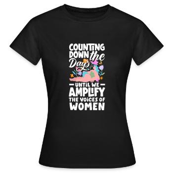 Counting down the days until we amplify the - Women's T-Shirt - black - Front - AI Model Female 172 dark (172cm)