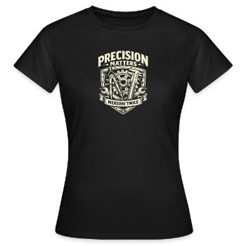 Precision counts – check dimensions twice - Women's T-Shirt - black - Front - AI Model Female 172 dark (172cm)