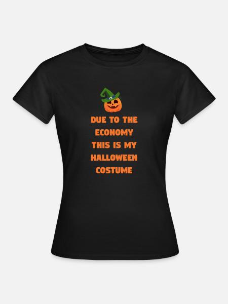 Aufgrund der Wirtschaft ist dies mein Halloween Kostüm - Frauen T-Shirt - Schwarz