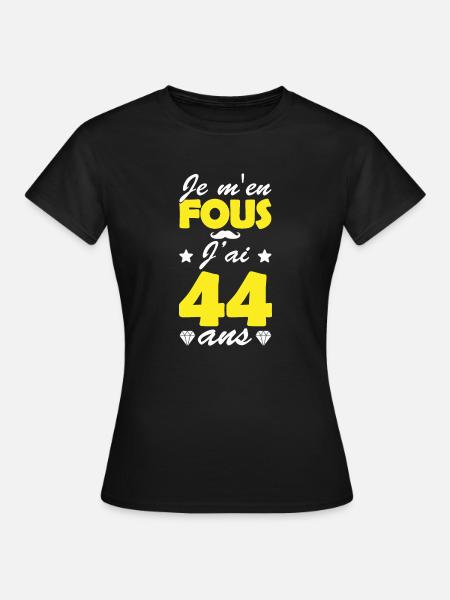 j ai 44 ans / humour anniversaire 44 ans - T-shirt Femme - noir