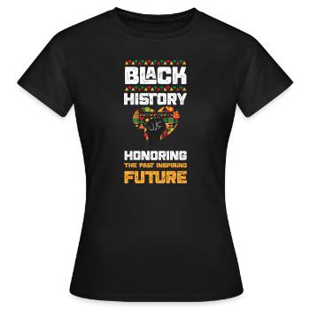 Black History Honoring The Past... - Frauen T-Shirt - Schwarz - Vorne - AI Model Female 172 dark (172cm)
