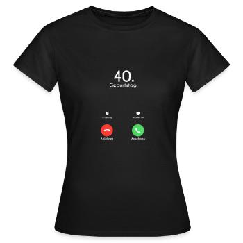 40th Birthday Phone Call Call - Women's T-Shirt - black - Front - AI Model Female 172 dark (172cm)