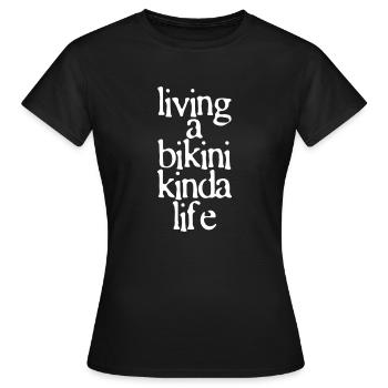 Living a bikini kinda life - Women's T-Shirt - black - Front - AI Model Female 172 dark (172cm)