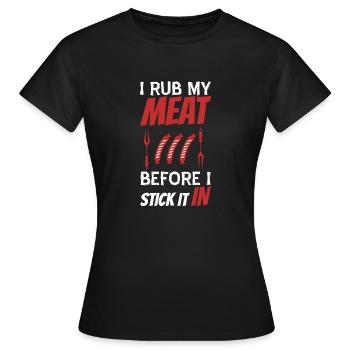 Ich Reibe Mein Fleisch Ein, Bevor Ich Es Auf Den - Frauen T-Shirt - Schwarz - Vorne - AI Model Female 172 dark (172cm)