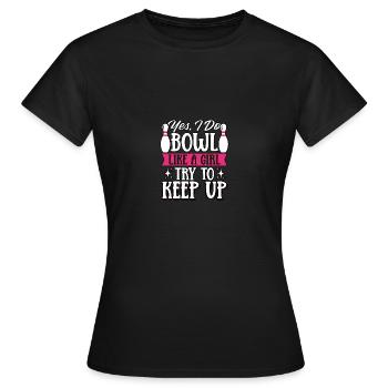 Oui, je fais du bowl comme une fille essaie de continuer à jouer aux quilles - T-shirt Femme - noir - Devant - AI Model Female 172 dark (172cm)