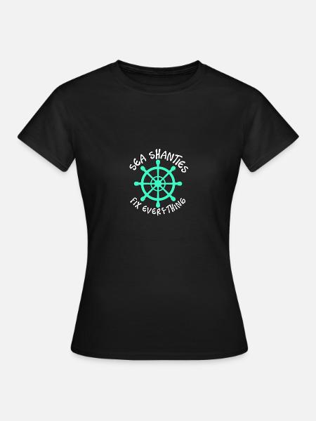 Sea Shanties Fix Everything for Shanty Singers - Women's T-Shirt - black