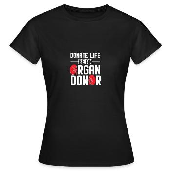 Donate Life Be An Organ Donor Organ Donation - Women's T-Shirt - black - Front - AI Model Female 172 dark (172cm)