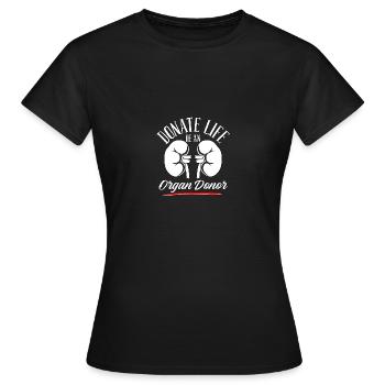 Donate Life Be An Organ Donor Organ Donation - Women's T-Shirt - black - Front - AI Model Female 172 dark (172cm)