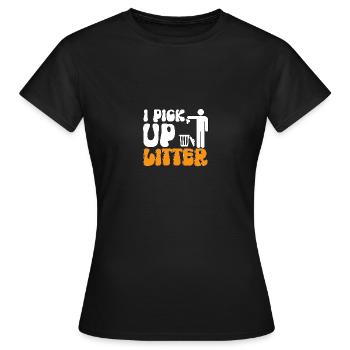 I Pick Up Litter Umweltschutz Recycling - Frauen T-Shirt - Schwarz - Vorne - AI Model Female 172 dark (172cm)