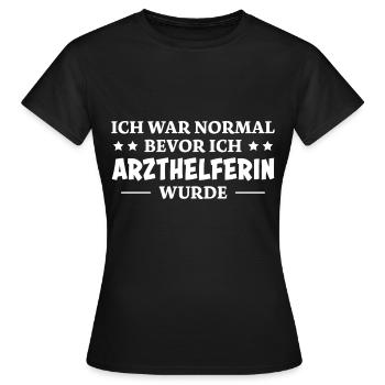 Arzthelferin Spruch Lustiges Arzthelferin Geschenk - Frauen T-Shirt - Schwarz - Vorne - AI Model Female 172 dark (172cm)