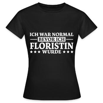 Floristin Spruch Floristik Witz Floristin Geschenk - Frauen T-Shirt - Schwarz - Vorne - AI Model Female 172 dark (172cm)