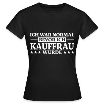 Kauffrau Spruch Verkäuferin Witz Kauffrau Geschenk - Frauen T-Shirt - Schwarz - Vorne - AI Model Female 172 dark (172cm)
