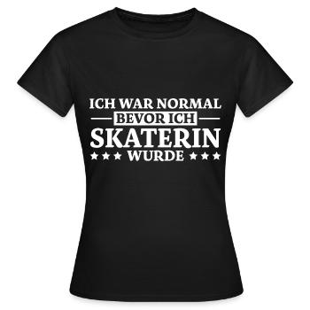 Skaterin Spruch Skating Lustiges Skaterin Geschenk - Frauen T-Shirt - Schwarz - Vorne - AI Model Female 172 dark (172cm)