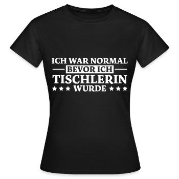 Tischlerin Spruch Schreinerin Tischlerin Geschenk - Frauen T-Shirt - Schwarz - Vorne - AI Model Female 172 dark (172cm)