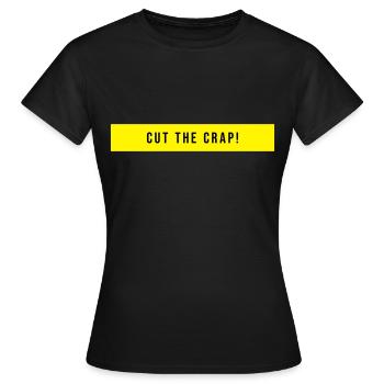 Cut The Crap Saying Gift - Women's T-Shirt - black - Front - AI Model Female 172 dark (172cm)