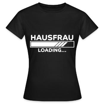 Hausfrau Spruch Haushalt Lustige Hausfrau Geschenk - Frauen T-Shirt - Schwarz - Vorne - AI Model Female 172 dark (172cm)