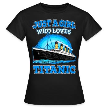 Just A Girl Who Loves Titanic Vintage Ship Lovers - Women's T-Shirt - black - Front - AI Model Female 172 dark (172cm)