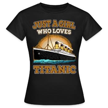 Just A Girl Who Loves Titanic Vintage Ship Lovers - Women's T-Shirt - black - Front - AI Model Female 172 dark (172cm)