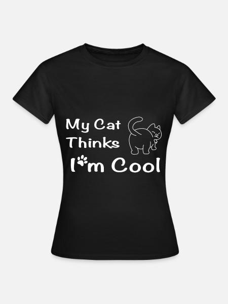 My Cat Thinks I'm Cool - Frauen T-Shirt - Schwarz