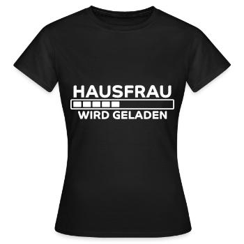 Hausfrau Spruch Haushalt Lustige Hausfrau Geschenk - Frauen T-Shirt - Schwarz - Vorne - AI Model Female 172 dark (172cm)