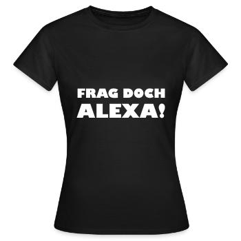 Frag doch Alexa! - Frauen T-Shirt - Schwarz - Vorne - AI Model Female 172 dark (172cm)