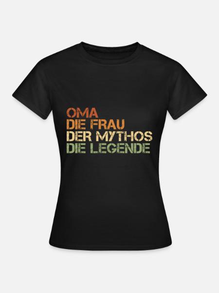 Oma die Frau der Mythos die Legende - Frauen T-Shirt - Schwarz