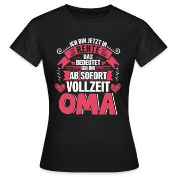 Ich bin jetzt in Rente das bedeutet Vollzeit Oma - Frauen T-Shirt - Schwarz - Vorne - AI Model Female 172 dark (172cm)