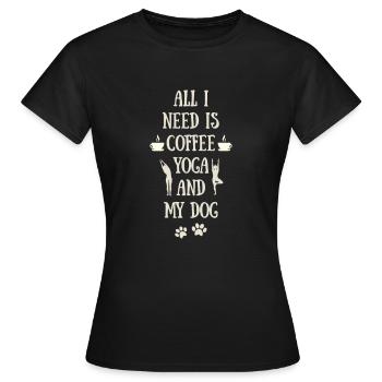 I only need coffee yoga and my dog - T-shirt Femme - noir - Devant - AI Model Female 172 dark (172cm)