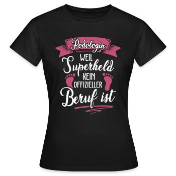 Podologin weil Superheld kein Beruf ist - Frauen T-Shirt - Schwarz - Vorne - AI Model Female 172 dark (172cm)