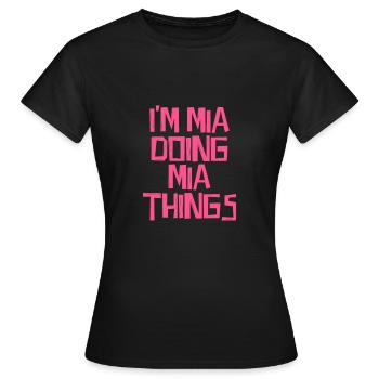I'm Mia doing Mia things - Frauen T-Shirt - Schwarz - Vorne - AI Model Female 172 dark (172cm)