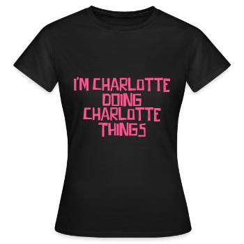 I'm Charlotte doing Charlotte things - Women's T-Shirt - black - Front - AI Model Female 172 dark (172cm)