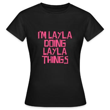 I'm Layla doing Layla things - Frauen T-Shirt - Schwarz - Vorne - AI Model Female 172 dark (172cm)
