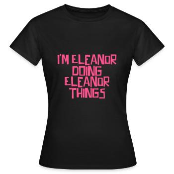 I'm Eleanor doing Eleanor things - Frauen T-Shirt - Schwarz - Vorne - AI Model Female 172 dark (172cm)