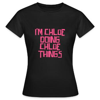 I'm Chloe doing Chloe things - Frauen T-Shirt - Schwarz - Vorne - AI Model Female 172 dark (172cm)