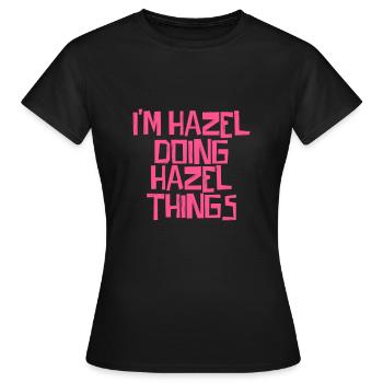 I'm Hazel doing Hazel things - Women's T-Shirt - black - Front - AI Model Female 172 dark (172cm)
