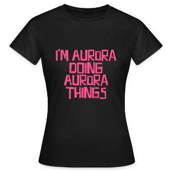 I'm Aurora doing Aurora things - Frauen T-Shirt - Schwarz - Vorne - AI Model Female 172 dark (172cm)