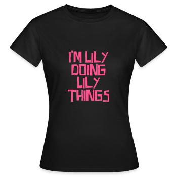 I'm Lily doing Lily things - Frauen T-Shirt - Schwarz - Vorne - AI Model Female 172 dark (172cm)